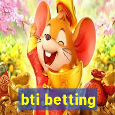 bti betting